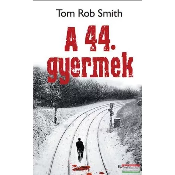 Tom Rob Smith - A 44. gyermek