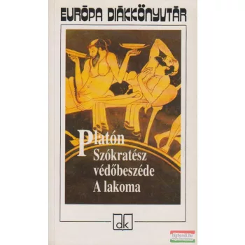 Platón - Szókratész védőbeszéde / A lakoma
