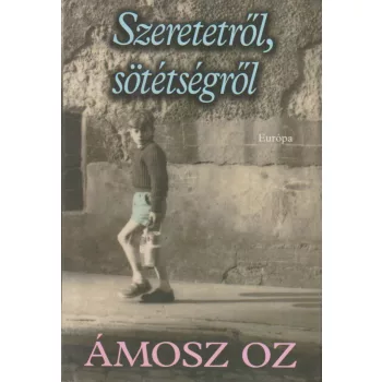 Ámosz Oz - Szeretetről, sötétségről