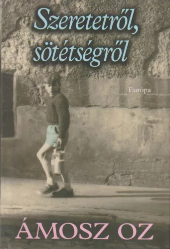 Ámosz Oz - Szeretetről, sötétségről