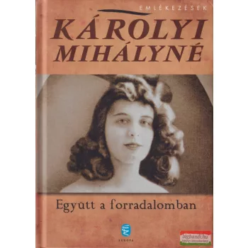 Károlyi Mihályné - Együtt a forradalomban
