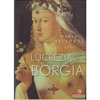 Maria Bellonci - Lucrezia Borgia