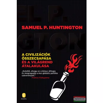   Samuel P. Huntington - A civilizációk összecsapása és a világrend átalakulása