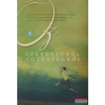 Ámosz Oz - Szeretetről, sötétségről