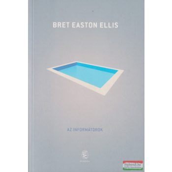 Bret Easton Ellis - Az informátorok