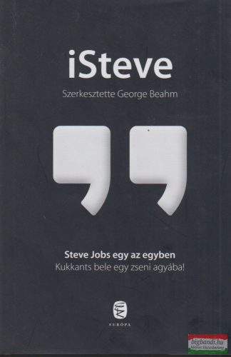 George Beahm szerk. - iSteve - Steve Jobs egy az egyben