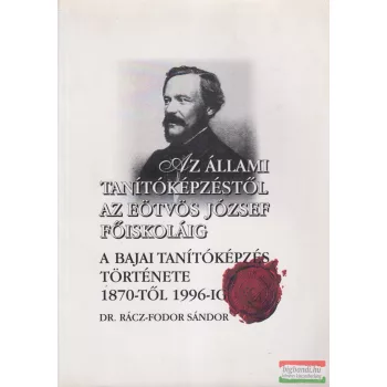   Dr. Rácz-Fodor Sándor - A bajai tanítóképzés története 1870-től 1996-ig (dedikált példány)