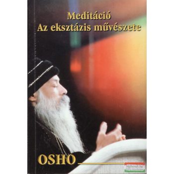 Osho - Meditáció: Az eksztázis művészete