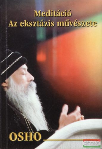 Osho - Meditáció: Az eksztázis művészete