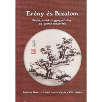   Erény és Bizalom - Képes, szelektív gyógynövény és -gomba ismertető