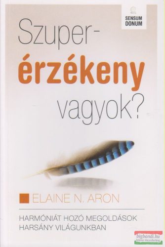 Elaine N. Aron - Szuperérzékeny vagyok?