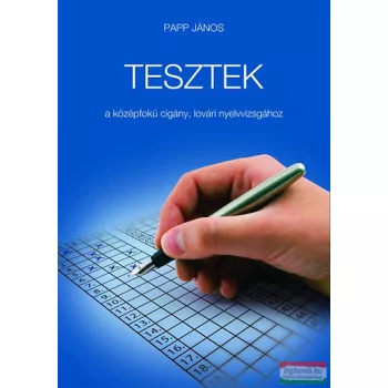   Papp János - Tesztek a középfokú cigány, lovári nyelvvizsgához