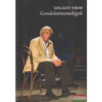 Szilágyi Tibor - Gondolatmonológok