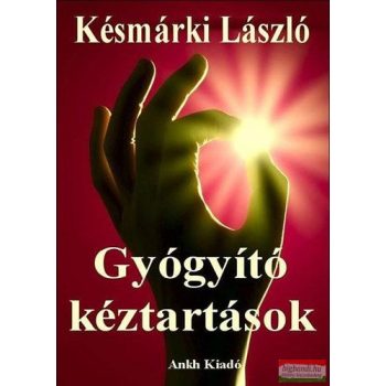 Késmárki László - Gyógyító kéztartások 
