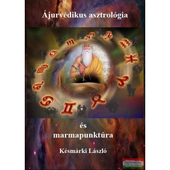   Késmárki László - Ájurvédikus asztrológia és marmapunktúra