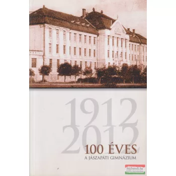 100 éves a Jászapáti gimnázium