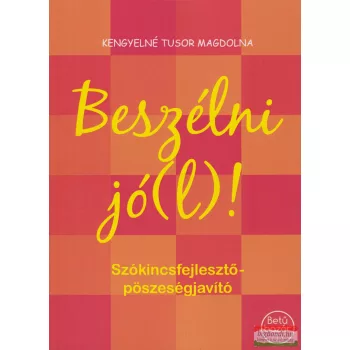   Kengyelné Tusor Magdolna - Beszélni jó(l)! - Szókincsfejlesztő - pöszeségjavító