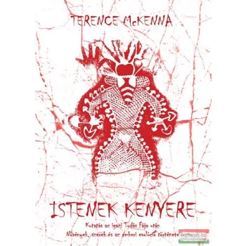   Terence McKenna - Istenek kenyere - Kutatás az igazi Tudás fája után 