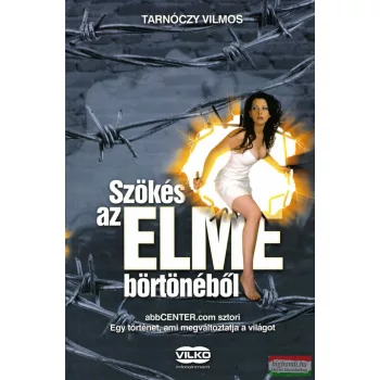 Tarnóczy Vilmos - Szökés az elme börtönéből 