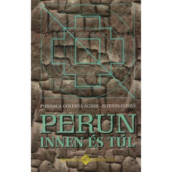   Purisaca Golenya Ágnes - Istenes Győző - Perun innen és túl