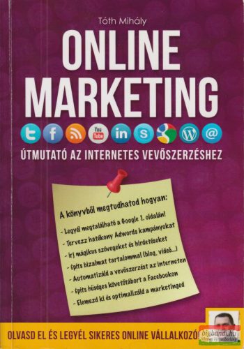 Tóth Mihály - Online ​marketing - Útmutató az internetes vevőszerzéshez