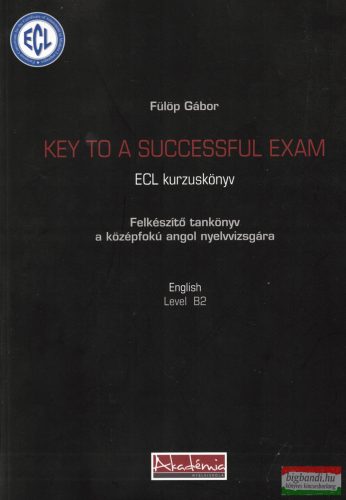 Fülöp Gábor - Key To a Successful Exam - ECL kurzuskönyv - CD-vel 