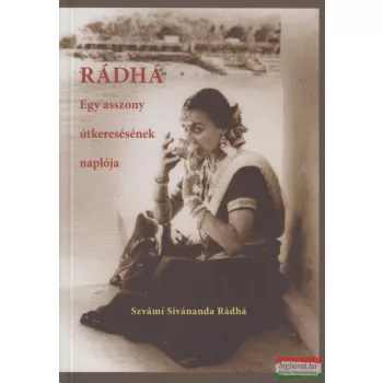   Szvámi Sivánanda Rádhá - Egy asszony útkeresésének naplója 
