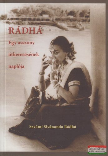 Szvámi Sivánanda Rádhá - Egy asszony útkeresésének naplója 