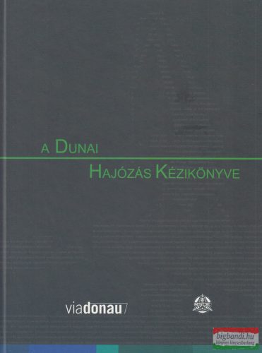 Rafael Róbert, Bálint Ágnes, Jármy Tibor szerk. - A ​dunai hajózás kézikönyve