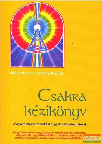 Shalila Sharamon, Bodo J. Baginski - Csakra kézikönyv 