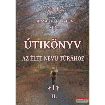   Juhász Zsolt - A magyar nyelv mint útikönyv az élet nevű túrához II.