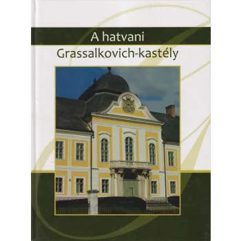 B. Gál Edit szerk. - A hatvani Grassalkovich-kastély