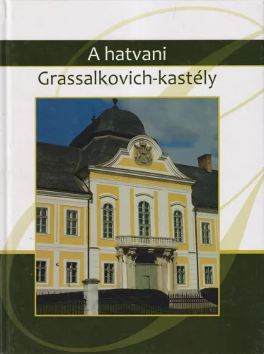 B. Gál Edit szerk. - A hatvani Grassalkovich-kastély