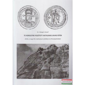   Dr. Weigert József - Te keresztre feszített hatalmas javas isten