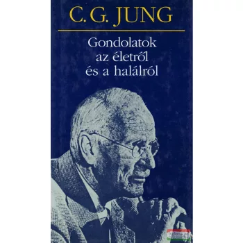 C. G. Jung - Gondolatok az életről és a halálról