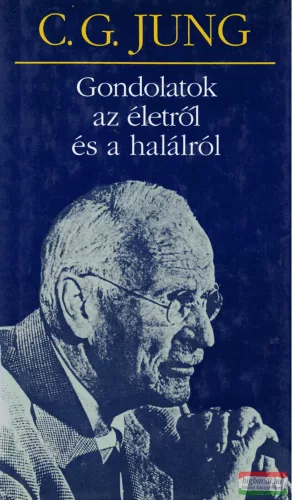 C. G. Jung - Gondolatok az életről és a halálról