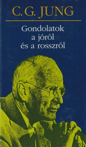 C. G. Jung - Gondolatok a jóról és a rosszról