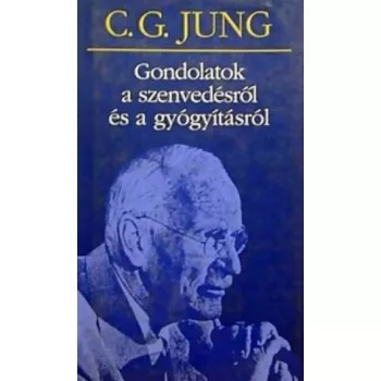   C. G. Jung  - Gondolatok a szenvedésről és a gyógyításról