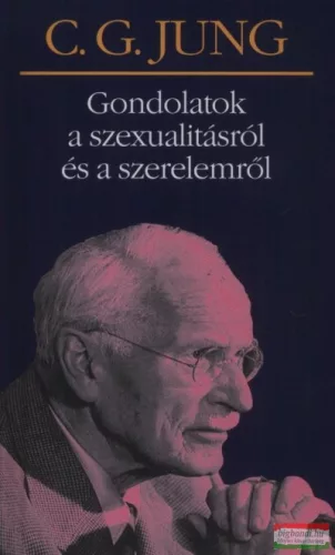 C. G. Jung - Gondolatok ​a szexualitásról és a szerelemről