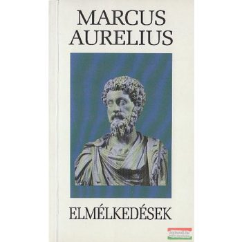 Marcus Aurelius - Elmélkedések 