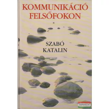 Szabó Katalin - Kommunikáció felsőfokon 