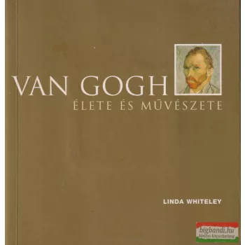 Linda Whiteley - Van Gogh élete és művészete