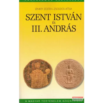   Lenkey Zoltán, Zsoldos Attila - Szent István és III. András