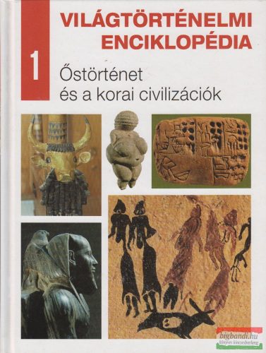 Világtörténelmi enciklopédia 1. - Őstörténet és a korai civilizációk 