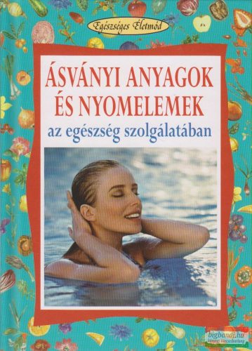 Angela Maria Mauri - Ásványi anyagok és nyomelemek az egészség szolgálatában