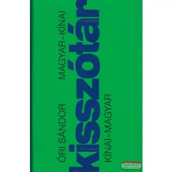 Őri Sándor - Magyar-kínai, kínai-magyar kisszótár 