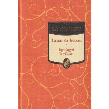 Karinthy Frigyes - Tanár úr kérem - Együgyű lexikon