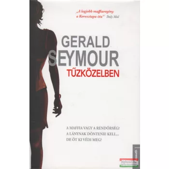 Gerald Seymour - Tűzközelben