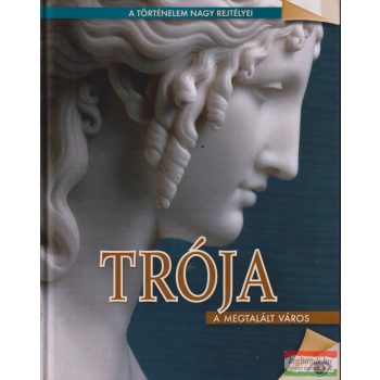 Hajnal Gabriella szerk. - Trója - A megtalált város