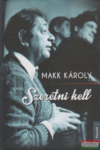 Makk Károly - Szeretni kell